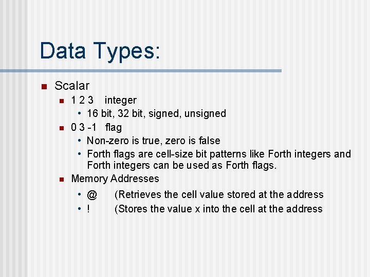 Data Types: n Scalar n n n 1 2 3 integer • 16 bit,