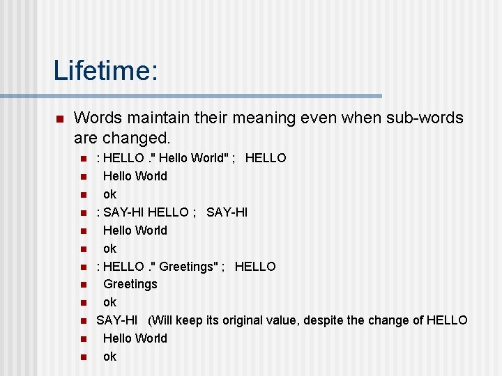 Lifetime: n Words maintain their meaning even when sub-words are changed. n n n