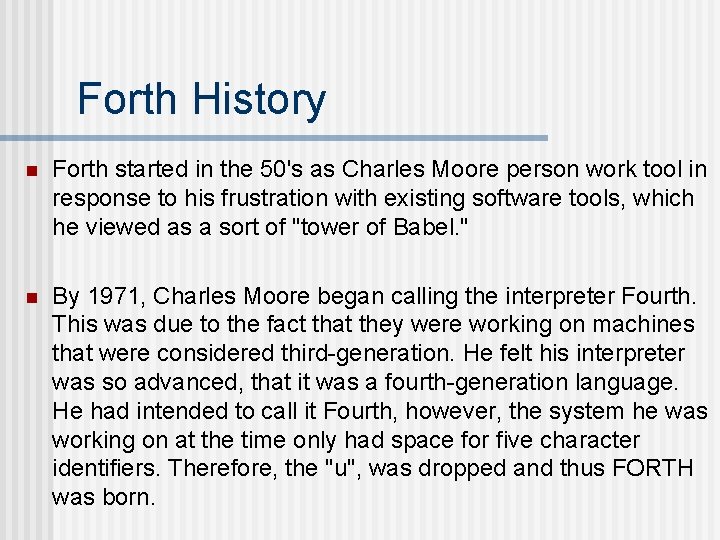 Forth History n Forth started in the 50's as Charles Moore person work tool
