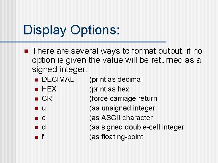 Display Options: n There are several ways to format output, if no option is