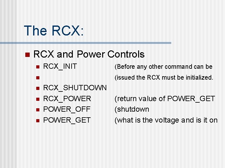 The RCX: n RCX and Power Controls n RCX_INIT (issued the RCX must be
