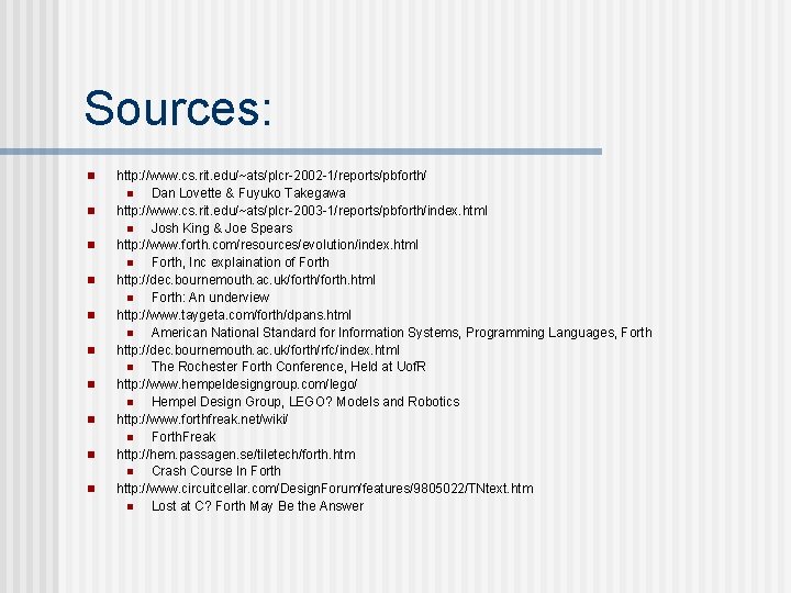 Sources: n n n n n http: //www. cs. rit. edu/~ats/plcr-2002 -1/reports/pbforth/ n Dan