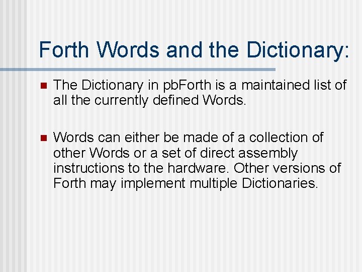 Forth Words and the Dictionary: n The Dictionary in pb. Forth is a maintained