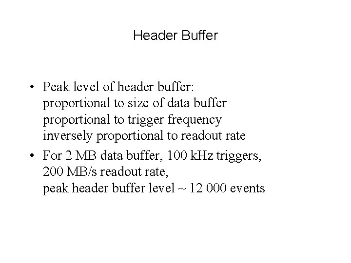 Header Buffer • Peak level of header buffer: proportional to size of data buffer