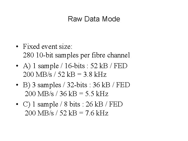 Raw Data Mode • Fixed event size: 280 10 -bit samples per fibre channel