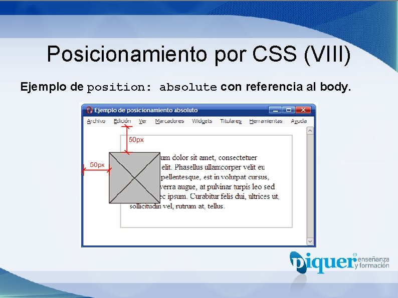 Posicionamiento por CSS (VIII) Ejemplo de position: absolute con referencia al body. 