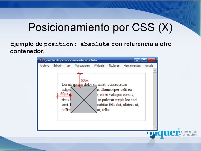 Posicionamiento por CSS (X) Ejemplo de position: absolute con referencia a otro contenedor. 