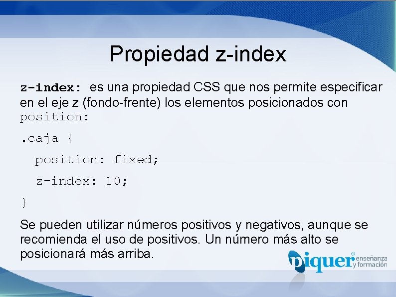 Propiedad z-index: es una propiedad CSS que nos permite especificar en el eje z