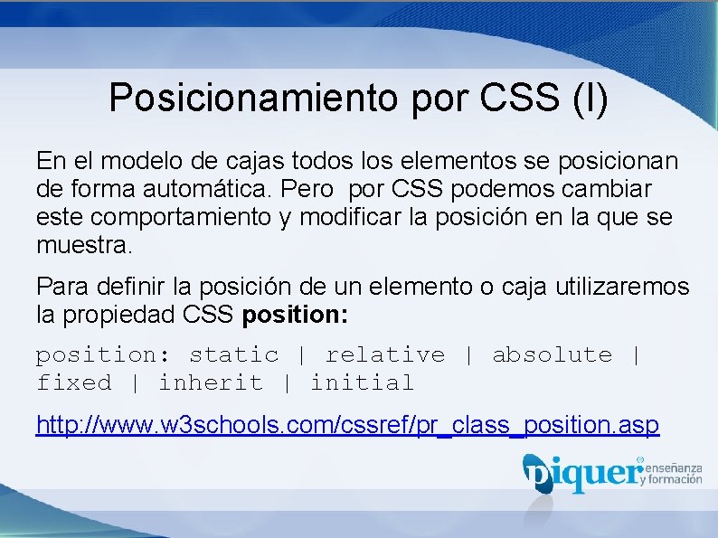 Posicionamiento por CSS (I) En el modelo de cajas todos los elementos se posicionan