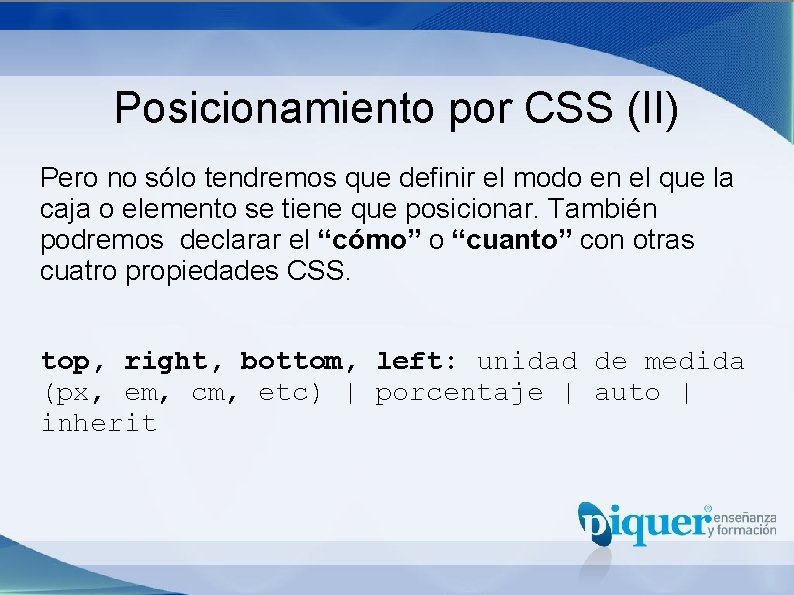 Posicionamiento por CSS (II) Pero no sólo tendremos que definir el modo en el