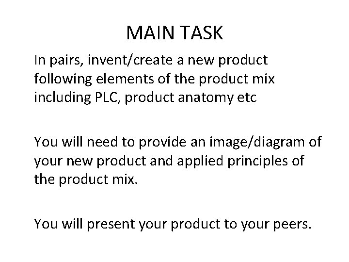 MAIN TASK In pairs, invent/create a new product following elements of the product mix