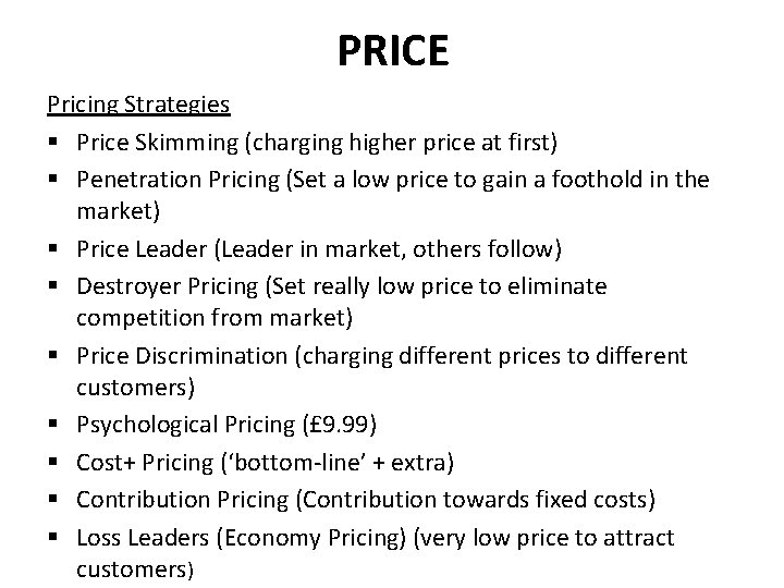 PRICE Pricing Strategies § Price Skimming (charging higher price at first) § Penetration Pricing