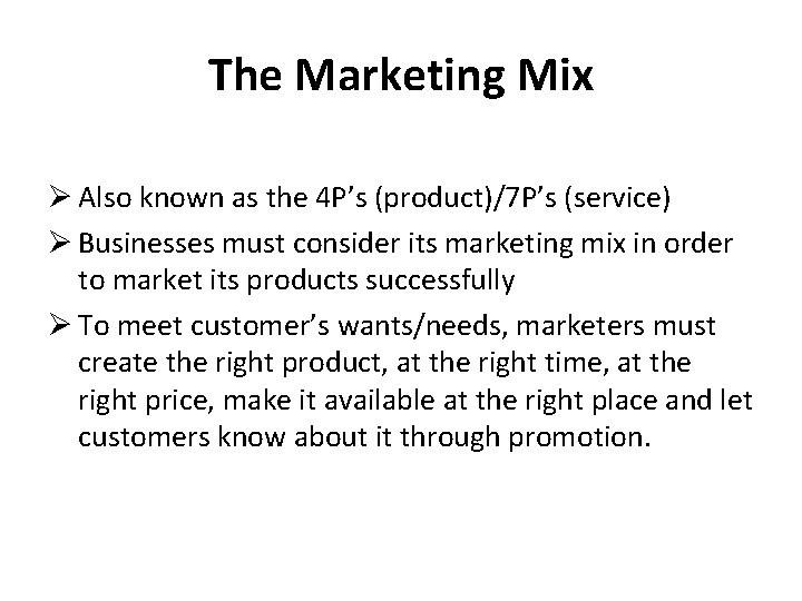 The Marketing Mix Ø Also known as the 4 P’s (product)/7 P’s (service) Ø