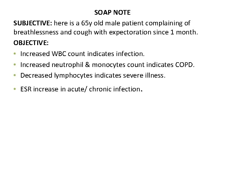 SOAP NOTE SUBJECTIVE: here is a 65 y old male patient complaining of breathlessness