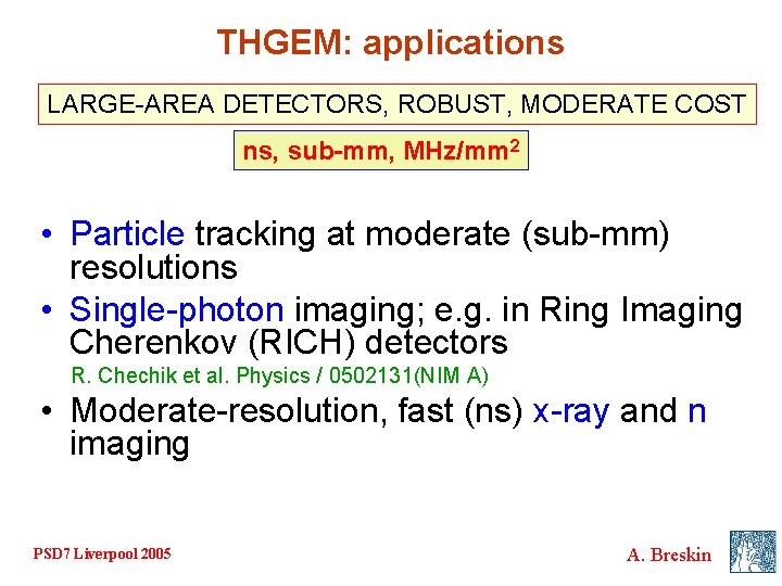 THGEM: applications LARGE-AREA DETECTORS, ROBUST, MODERATE COST ns, sub-mm, MHz/mm 2 • Particle tracking