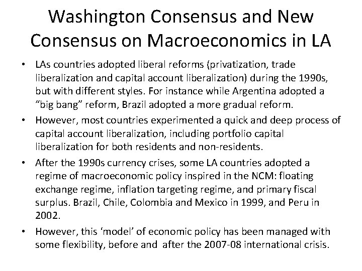 Washington Consensus and New Consensus on Macroeconomics in LA • LAs countries adopted liberal