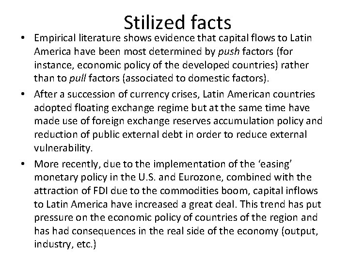 Stilized facts • Empirical literature shows evidence that capital flows to Latin America have