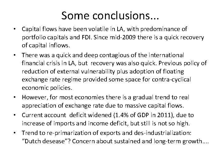 Some conclusions. . . • Capital flows have been volatile in LA, with predominance