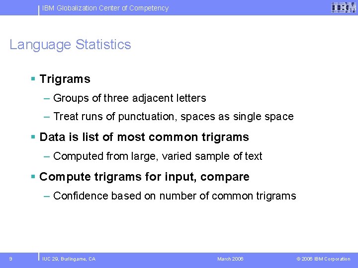 IBM Globalization Center of Competency Language Statistics § Trigrams – Groups of three adjacent