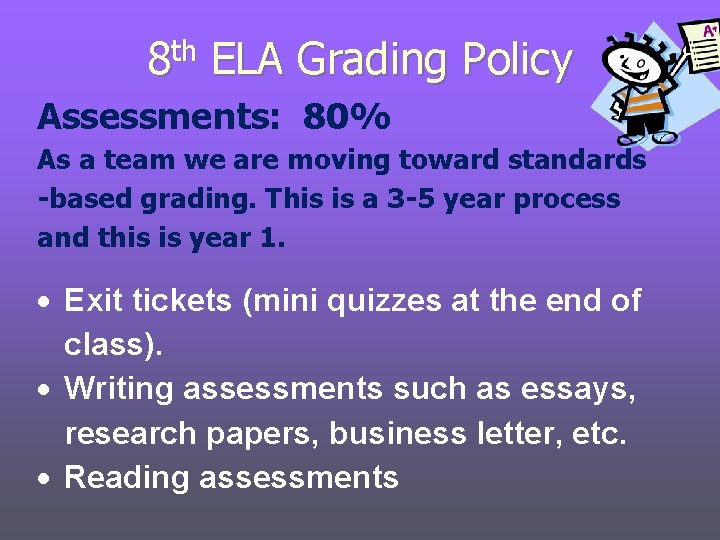 8 th ELA Grading Policy Assessments: 80% As a team we are moving toward