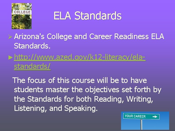 ELA Standards Ø Arizona's College and Career Readiness ELA Standards. ► http: //www. azed.