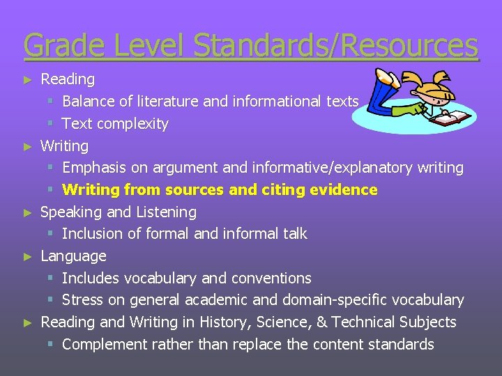 Grade Level Standards/Resources ► ► ► Reading § Balance of literature and informational texts