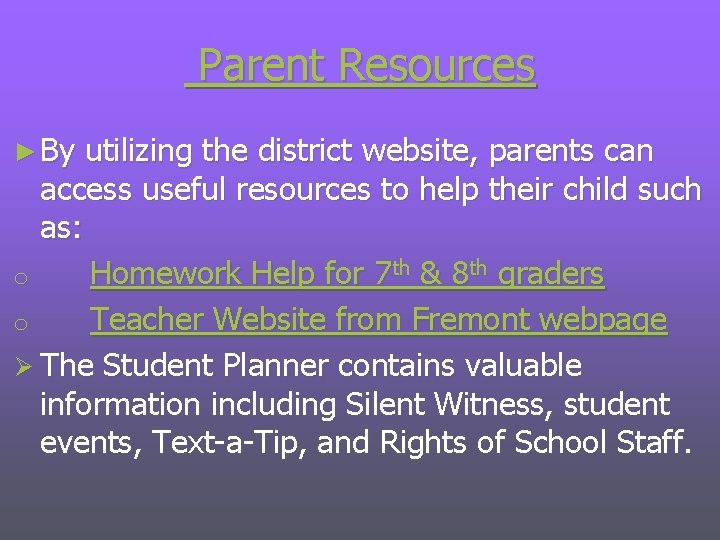 Parent Resources ► By utilizing the district website, parents can access useful resources to