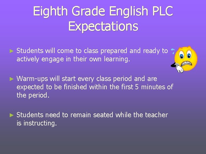 Eighth Grade English PLC Expectations ► Students will come to class prepared and ready