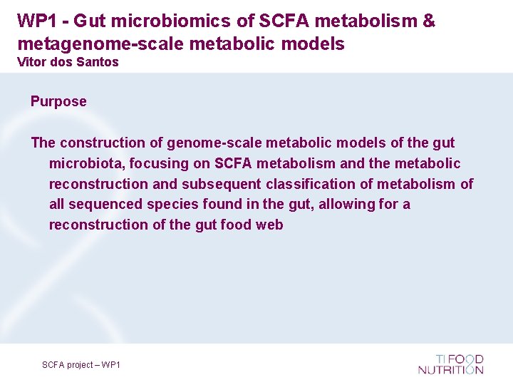 WP 1 - Gut microbiomics of SCFA metabolism & metagenome-scale metabolic models Vitor dos