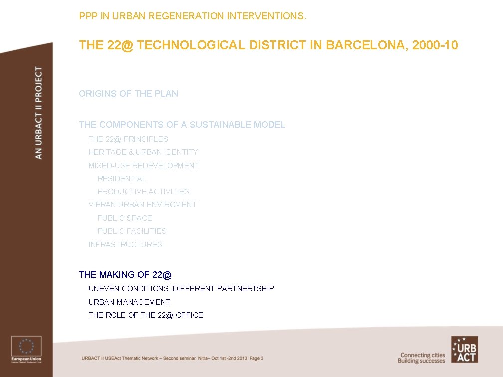 PPP IN URBAN REGENERATION INTERVENTIONS. THE 22@ TECHNOLOGICAL DISTRICT IN BARCELONA, 2000 -10 ORIGINS