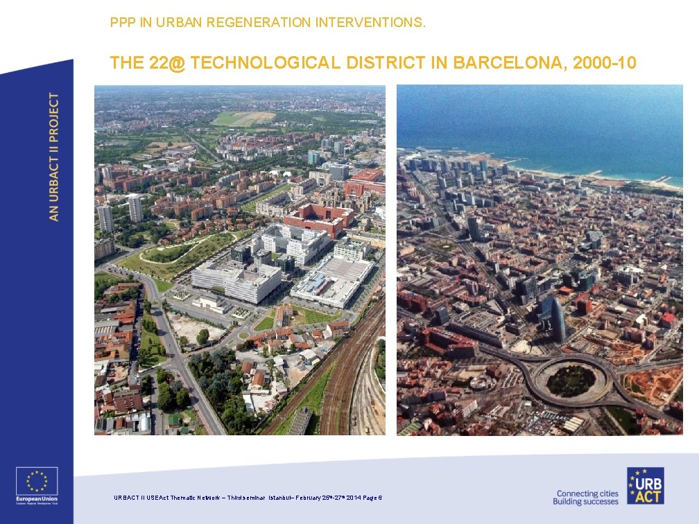 PPP IN URBAN REGENERATION INTERVENTIONS. THE 22@ TECHNOLOGICAL DISTRICT IN BARCELONA, 2000 -10 URBACT