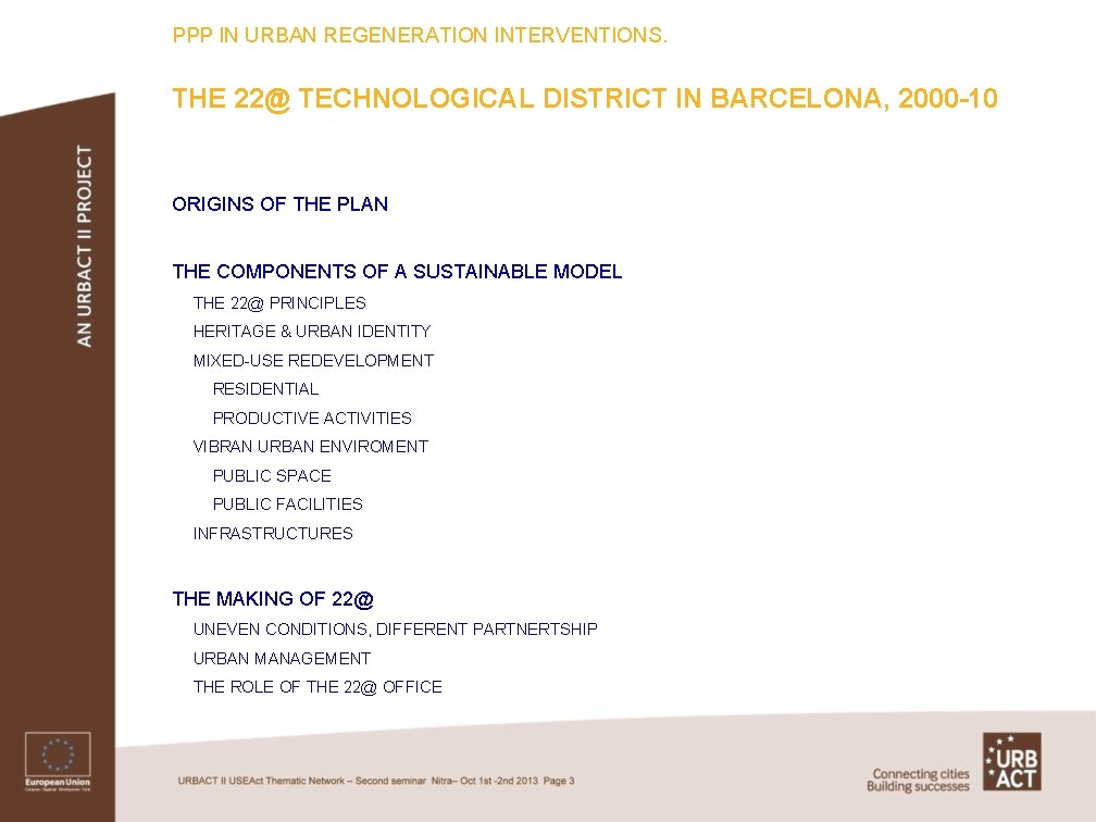 PPP IN URBAN REGENERATION INTERVENTIONS. THE 22@ TECHNOLOGICAL DISTRICT IN BARCELONA, 2000 -10 ORIGINS