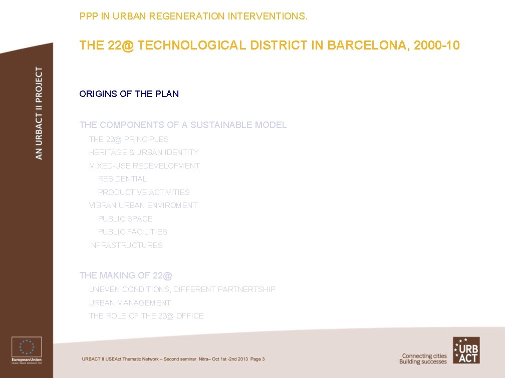 PPP IN URBAN REGENERATION INTERVENTIONS. THE 22@ TECHNOLOGICAL DISTRICT IN BARCELONA, 2000 -10 ORIGINS