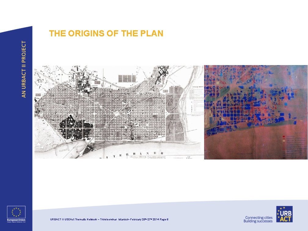 THE ORIGINS OF THE PLAN URBACT II USEAct Thematic Network – Third seminar Istanbul–