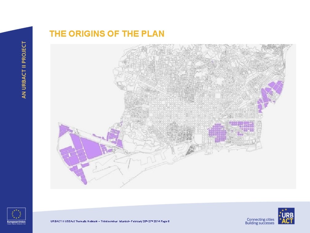THE ORIGINS OF THE PLAN URBACT II USEAct Thematic Network – Third seminar Istanbul–