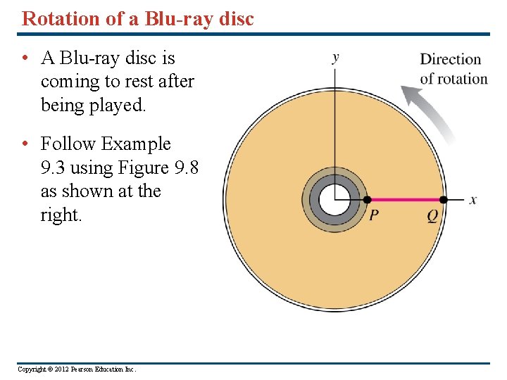 Rotation of a Blu-ray disc • A Blu-ray disc is coming to rest after