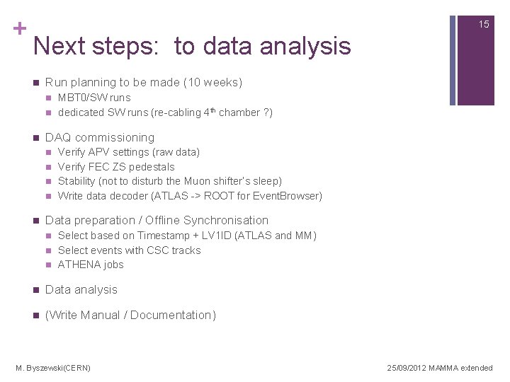 + 15 Next steps: to data analysis n Run planning to be made (10 + 15 Next steps: to data analysis n Run planning to be made (10