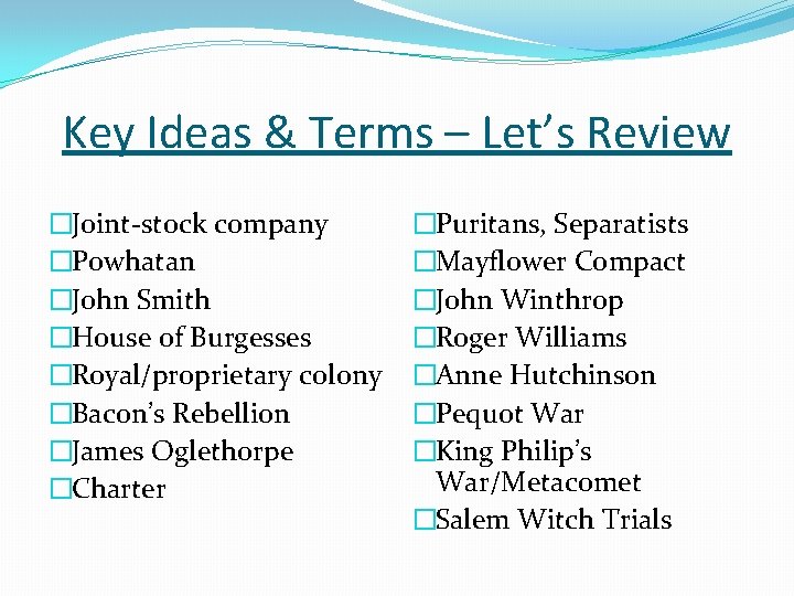 Key Ideas & Terms – Let’s Review �Joint-stock company �Powhatan �John Smith �House of