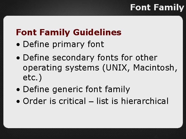 Font Family Guidelines • Define primary font • Define secondary fonts for other operating