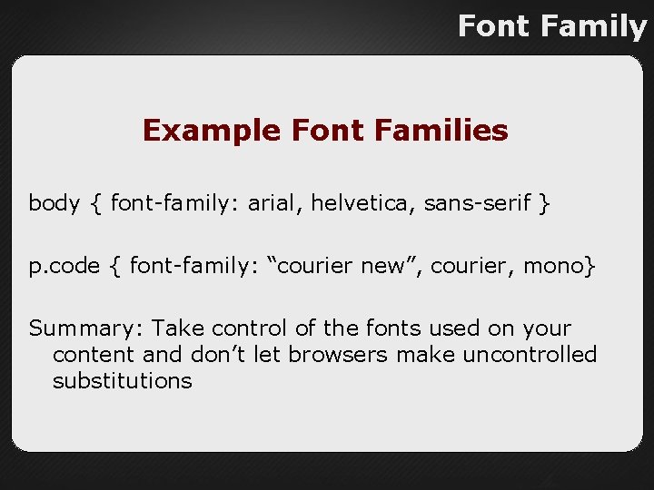 Font Family Example Font Families body { font-family: arial, helvetica, sans-serif } p. code