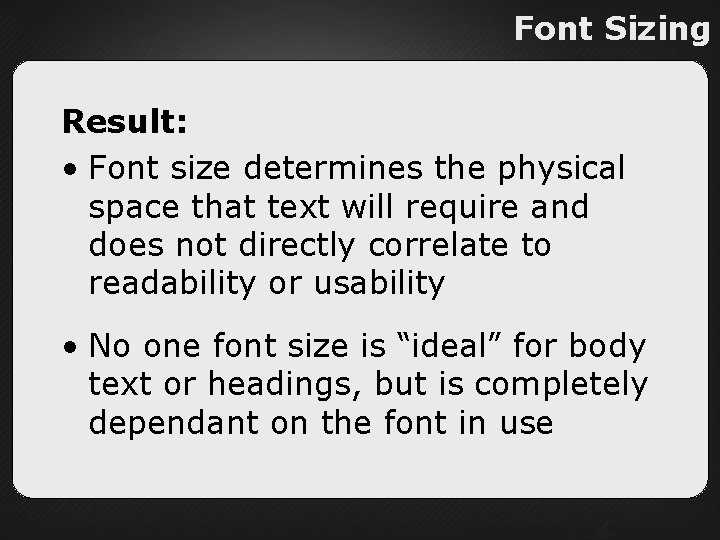 Font Sizing Result: • Font size determines the physical space that text will require
