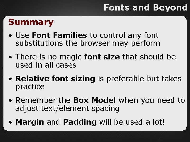 Fonts and Beyond Summary • Use Font Families to control any font substitutions the