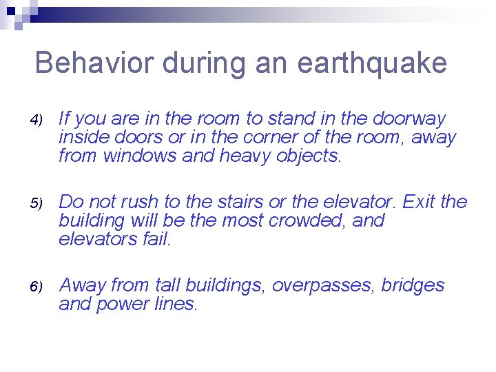 Behavior during an earthquake 4) If you are in the room to stand in