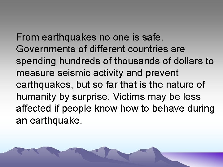 From earthquakes no one is safe. Governments of different countries are spending hundreds of