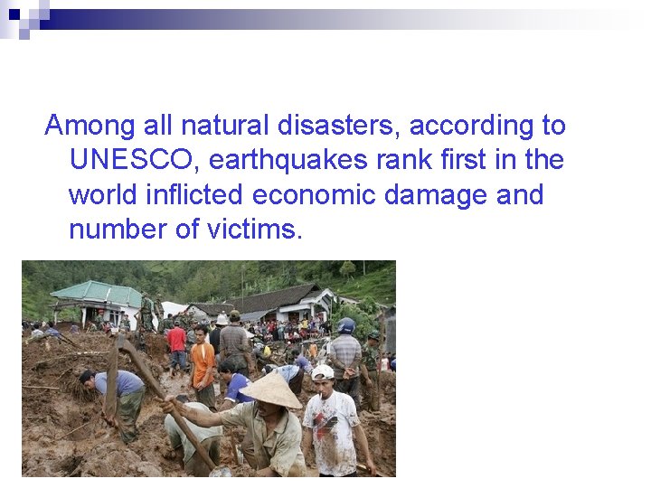 Among all natural disasters, according to UNESCO, earthquakes rank first in the world inflicted