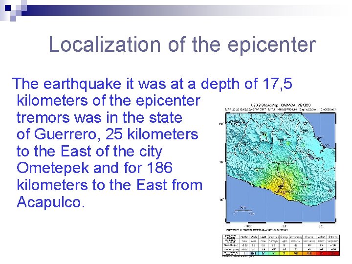 Localization of the epicenter The earthquake it was at a depth of 17, 5