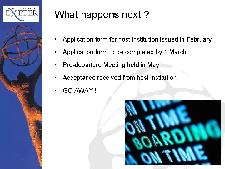 What happens next ? • Application form for host institution issued in February •