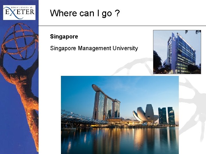 Where can I go ? Singapore Management University 