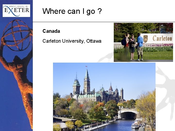 Where can I go ? Canada Carleton University, Ottawa 