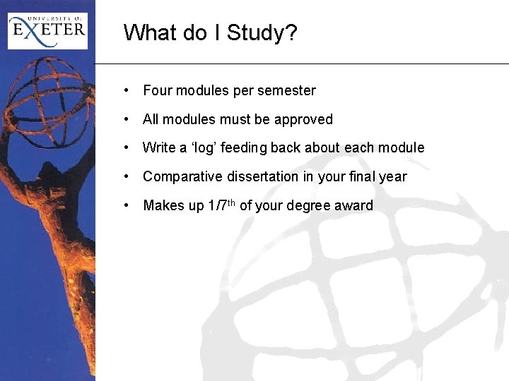 What do I Study? • Four modules per semester • All modules must be